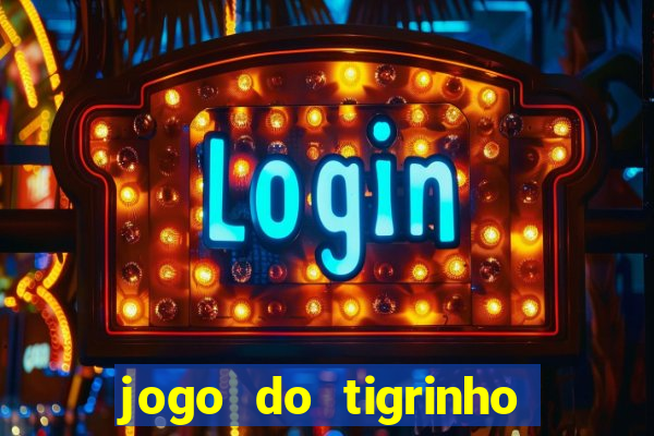 jogo do tigrinho plataforma chinesa